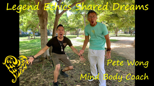 Legend Ethics Shared Dreams Ep. 26 Pete K. Wong Mind and Body Coach Unleash the Beast